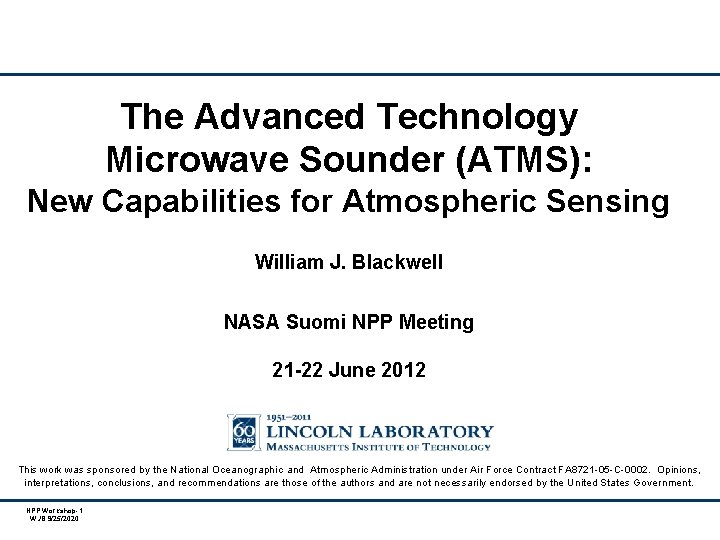 The Advanced Technology Microwave Sounder (ATMS): New Capabilities for Atmospheric Sensing William J. Blackwell