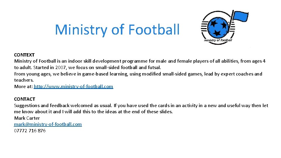 Ministry of Football CONTEXT Ministry of Football is an indoor skill development programme for
