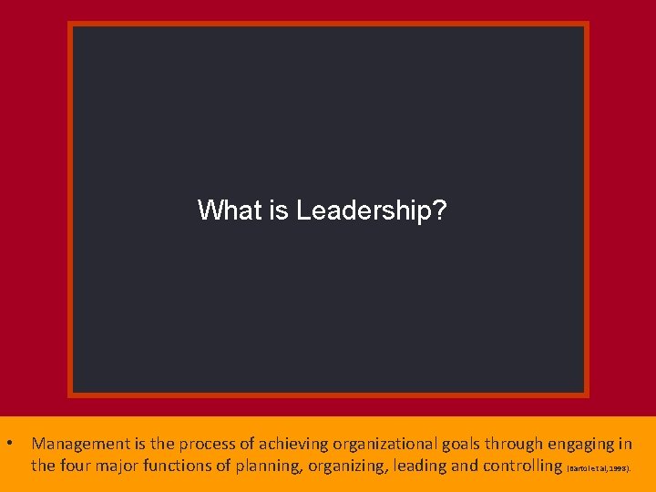 What is Leadership? • Management is the process of achieving organizational goals through engaging
