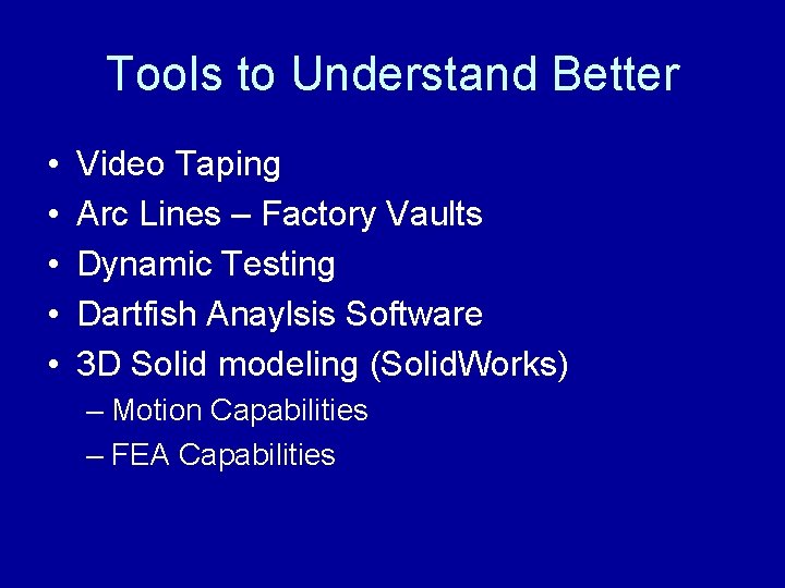 Tools to Understand Better • • • Video Taping Arc Lines – Factory Vaults