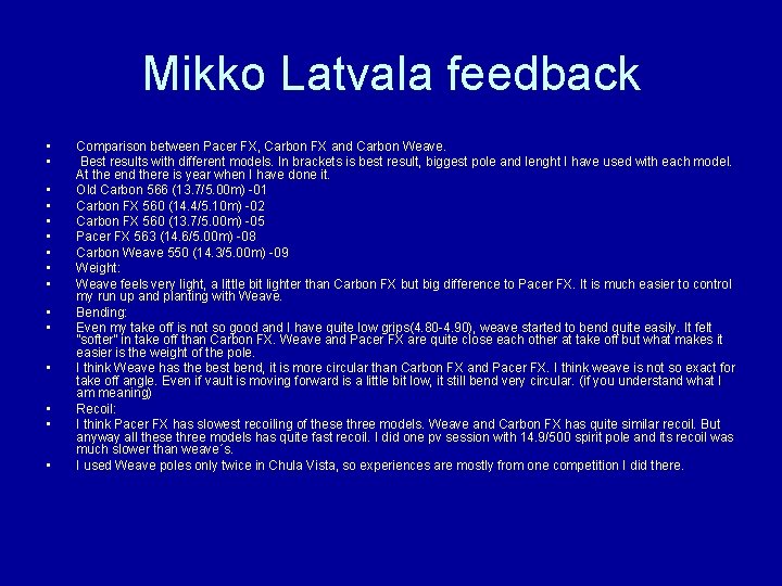 Mikko Latvala feedback • • • • Comparison between Pacer FX, Carbon FX and