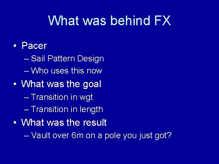 What was behind FX • Pacer – Sail Pattern Design – Who uses this