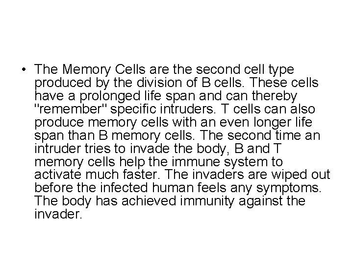 • The Memory Cells are the second cell type produced by the division