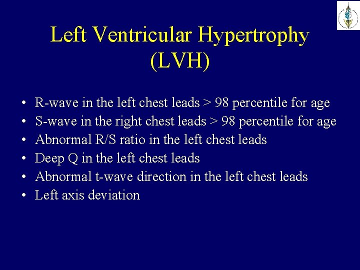 Left Ventricular Hypertrophy (LVH) • • • R-wave in the left chest leads >