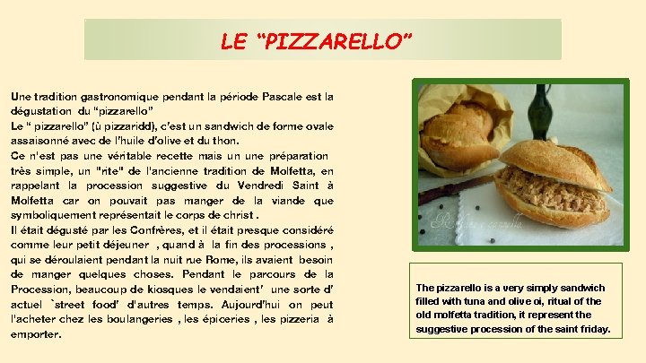 LE “PIZZARELLO” Une tradition gastronomique pendant la période Pascale est la dégustation du “pizzarello”