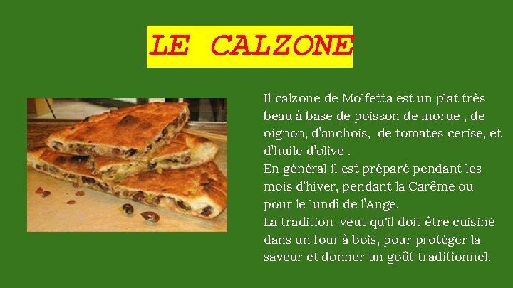 LE CALZONE Il calzone de Molfetta est un plat très beau à base de