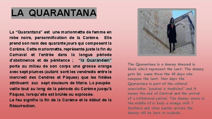 LA QUARANTANA La “Quarantana” est une marionnette de femme en robe noire, personnification de