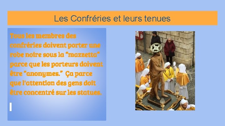 Les Confréries et leurs tenues Tous les membres des confréries doivent porter une robe