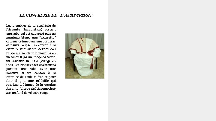 LA CONFRÉRIE DE “L’ASSOMPTION” Les membres de la confrérie de l’Assunta (Assomption) portent une