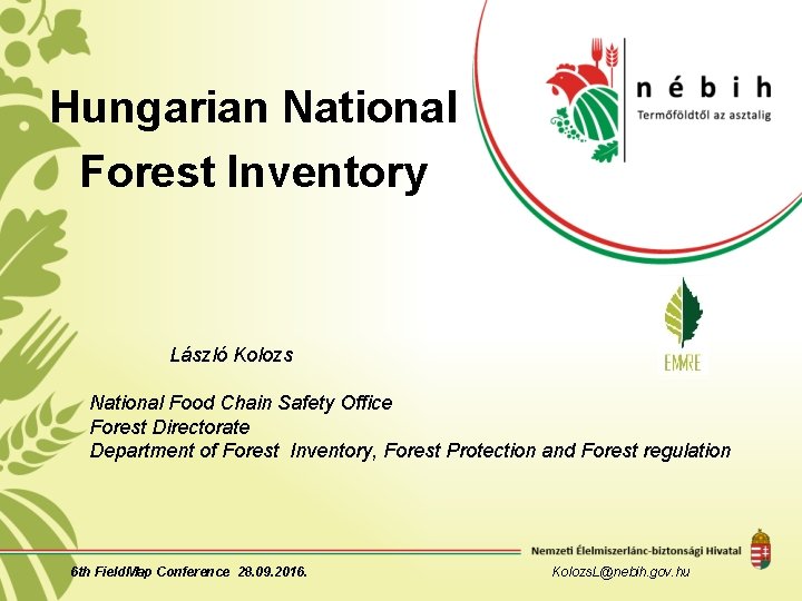 Hungarian National Forest Inventory László Kolozs National Food Chain Safety Office Forest Directorate Department