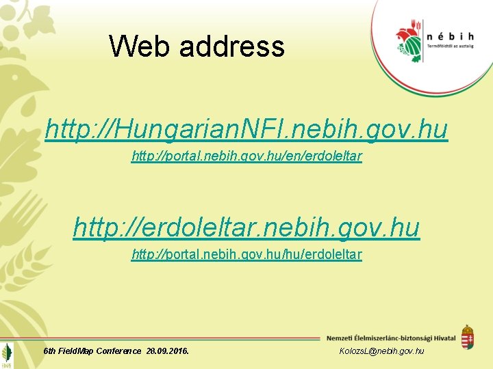 Web address http: //Hungarian. NFI. nebih. gov. hu http: //portal. nebih. gov. hu/en/erdoleltar http:
