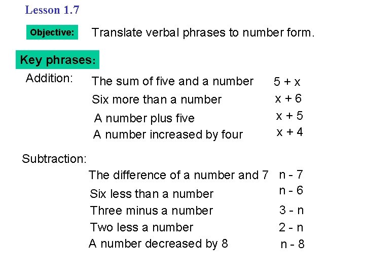 Lesson 1. 7 Objective: Translate verbal phrases to number form. Key phrases: Addition: The