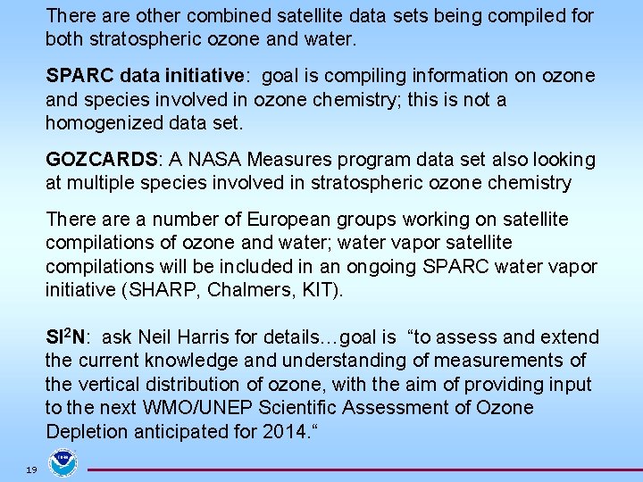 There are other combined satellite data sets being compiled for both stratospheric ozone and