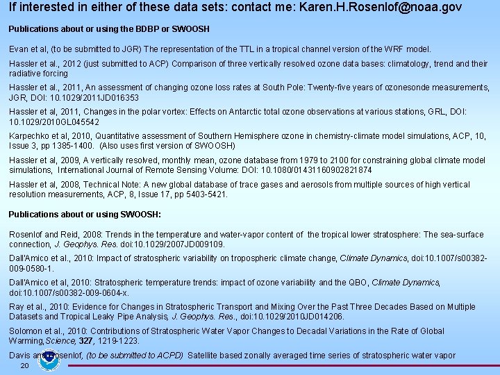 If interested in either of these data sets: contact me: Karen. H. Rosenlof@noaa. gov