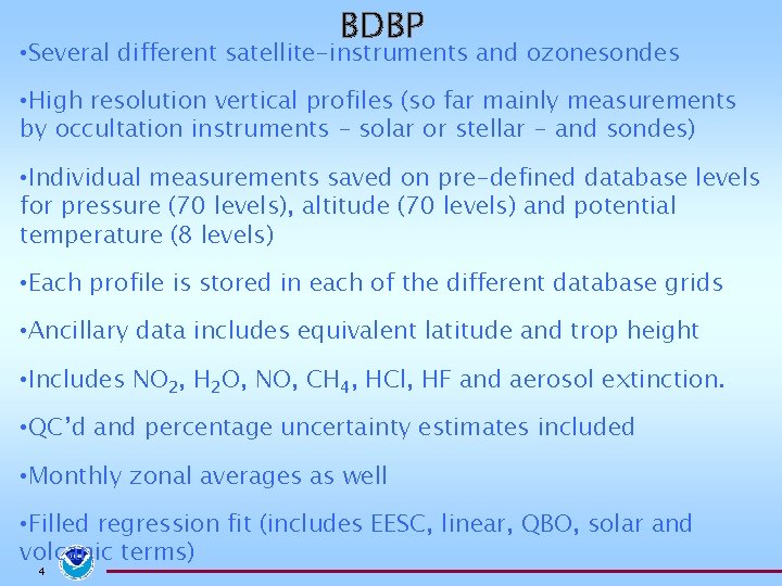 BDBP • Several different satellite-instruments and ozonesondes • High resolution vertical profiles (so far