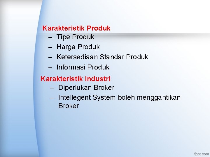 Karakteristik Produk – Tipe Produk – Harga Produk – Ketersediaan Standar Produk – Informasi