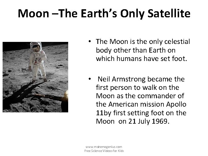 Moon –The Earth’s Only Satellite • The Moon is the only celestial body other