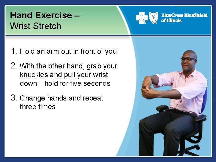 Hand Exercise – Wrist Stretch 1. Hold an arm out in front of you