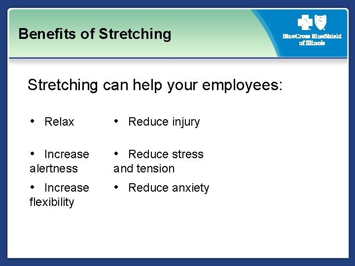 Benefits of Stretching can help your employees: • Relax • Reduce injury • Increase