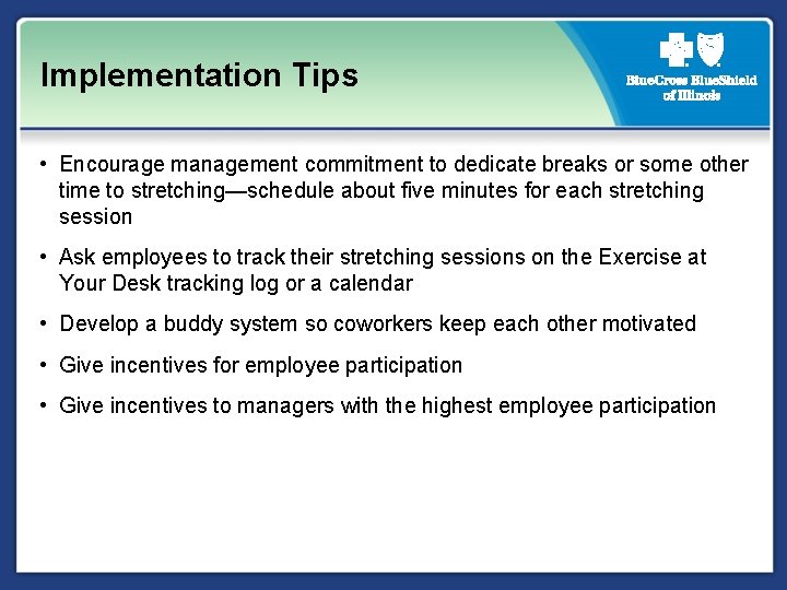 Implementation Tips • Encourage management commitment to dedicate breaks or some other time to
