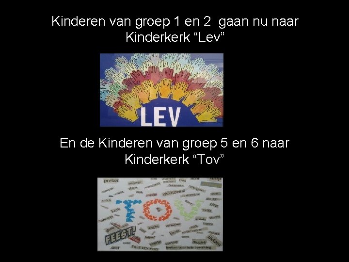 Kinderen van groep 1 en 2 gaan nu naar Kinderkerk “Lev” En de Kinderen