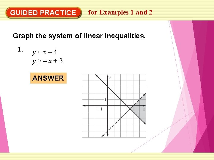 GUIDED PRACTICE for Examples 1 and 2 Graph the system of linear inequalities. 1.