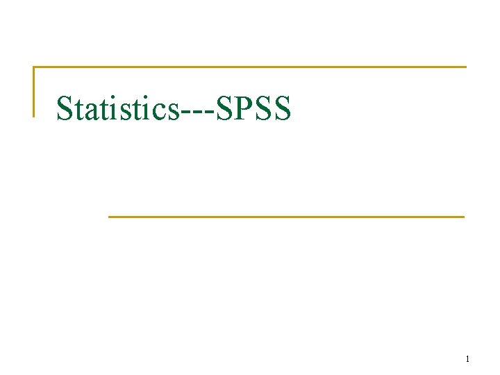 Statistics---SPSS 1 