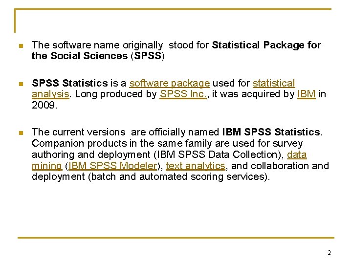 n The software name originally stood for Statistical Package for the Social Sciences (SPSS)
