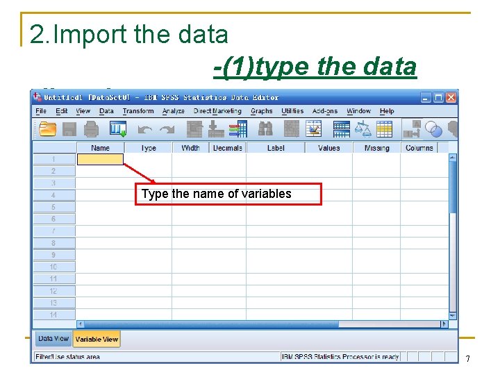 2. Import the data -(1)type the data directly Type the name of variables 7