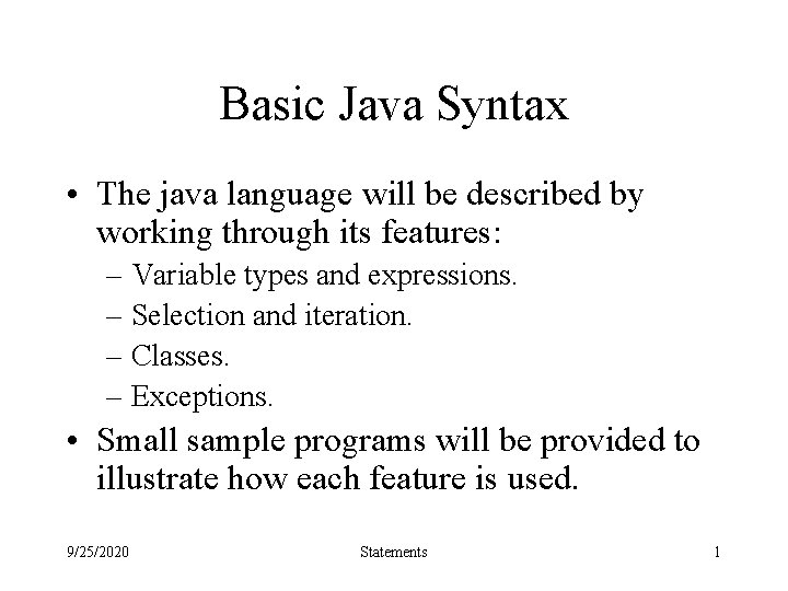 Basic Java Syntax • The java language will be described by working through its