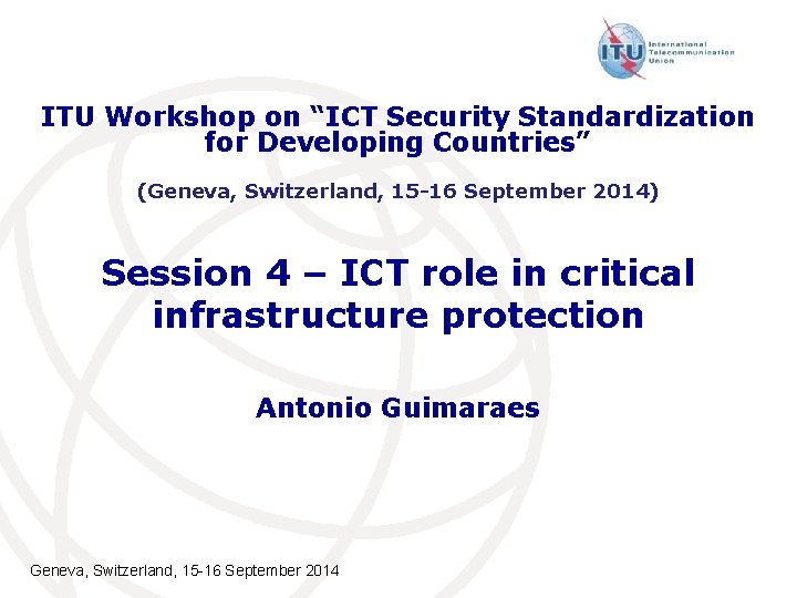 ITU Workshop on “ICT Security Standardization for Developing Countries” (Geneva, Switzerland, 15 -16 September