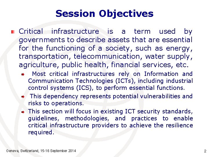 Session Objectives Critical infrastructure is a term used by governments to describe assets that