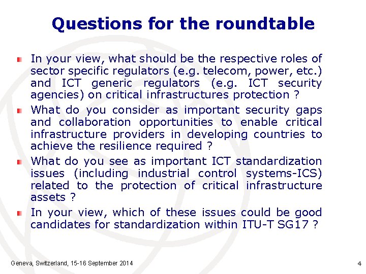 Questions for the roundtable In your view, what should be the respective roles of