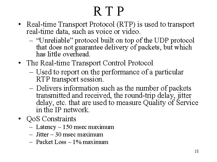 RTP • Real time Transport Protocol (RTP) is used to transport real time data,
