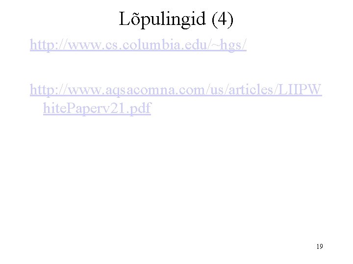 Lõpulingid (4) http: //www. cs. columbia. edu/~hgs/ http: //www. aqsacomna. com/us/articles/LIIPW hite. Paperv 21.