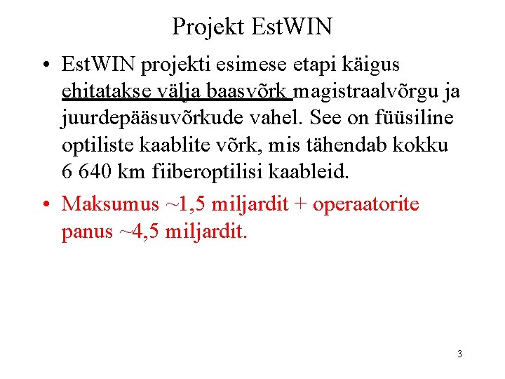 Projekt Est. WIN • Est. WIN projekti esimese etapi käigus ehitatakse välja baasvõrk magistraalvõrgu