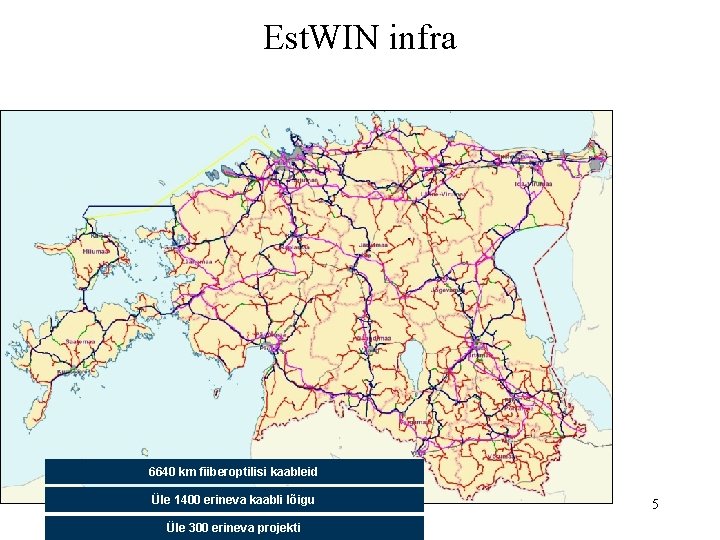 Est. WIN infra 6640 km fiiberoptilisi kaableid Üle 1400 erineva kaabli lõigu Üle 300