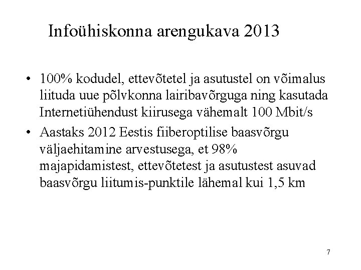 Infoühiskonna arengukava 2013 • 100% kodudel, ettevõtetel ja asutustel on võimalus liituda uue põlvkonna