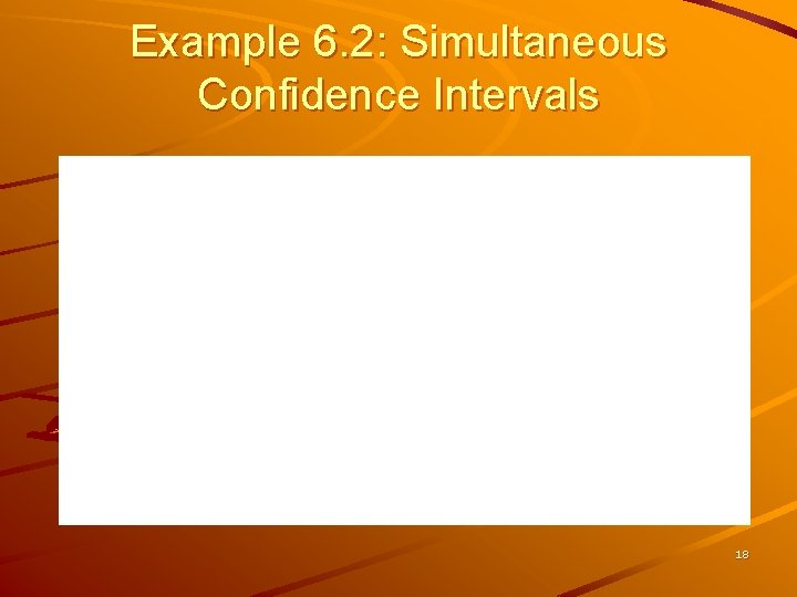 Example 6. 2: Simultaneous Confidence Intervals 18 