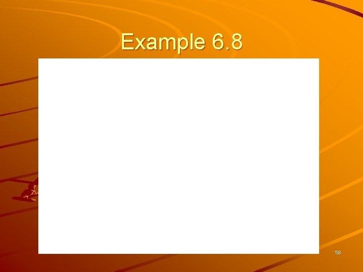 Example 6. 8 58 