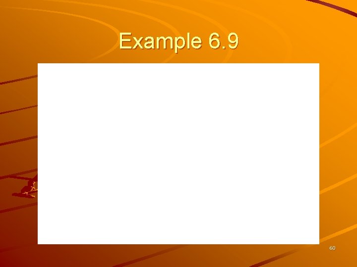Example 6. 9 60 