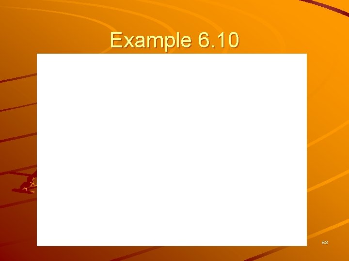 Example 6. 10 63 