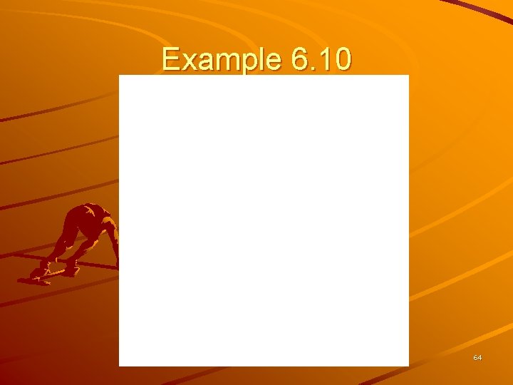 Example 6. 10 64 