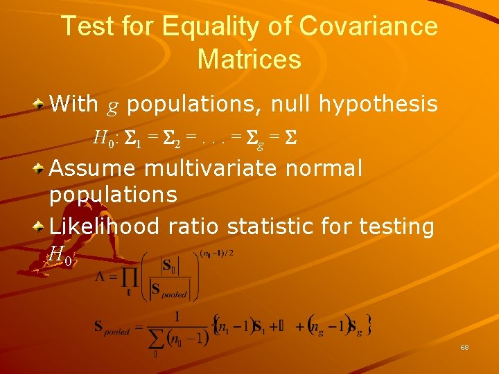 Test for Equality of Covariance Matrices With g populations, null hypothesis H 0: S