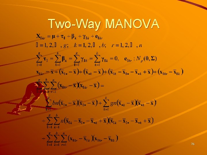 Two-Way MANOVA 76 