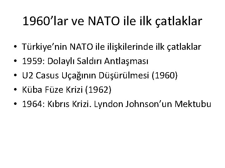 1960’lar ve NATO ile ilk çatlaklar • • • Türkiye’nin NATO ile ilişkilerinde ilk