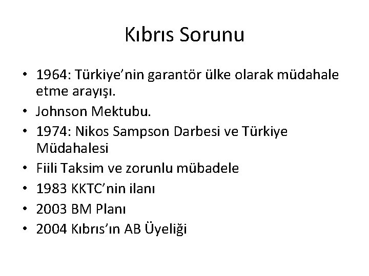 Kıbrıs Sorunu • 1964: Türkiye’nin garantör ülke olarak müdahale etme arayışı. • Johnson Mektubu.