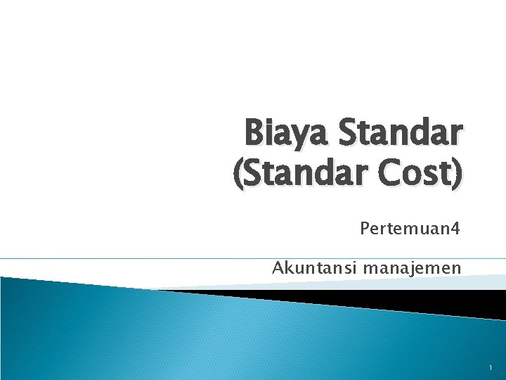 Biaya Standar (Standar Cost) Pertemuan 4 Akuntansi manajemen 1 
