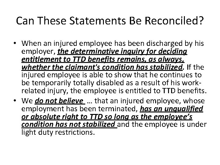 Can These Statements Be Reconciled? • When an injured employee has been discharged by