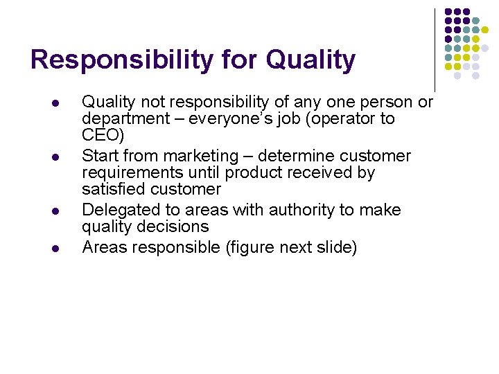 Responsibility for Quality l l Quality not responsibility of any one person or department
